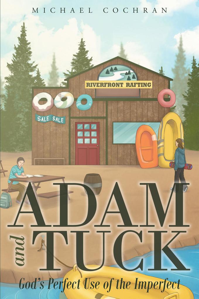 Adam and Tuck: God‘s Perfect Use of the Imperfect