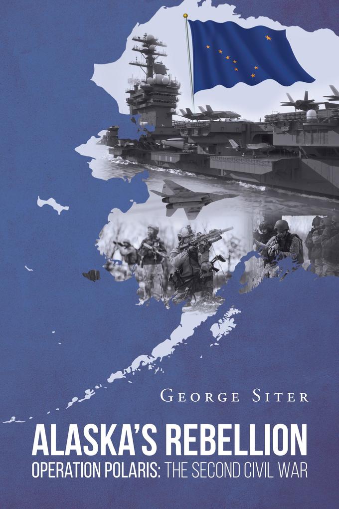 Alaska‘s Rebellion: Operation Polaris: The Second Civil War