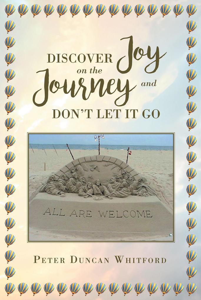 Discover Joy On The Journey And Don‘t Let it Go