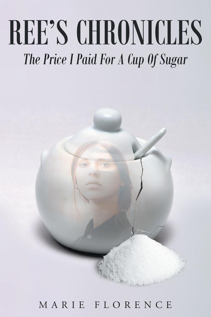 Ree‘s Chronicles: The Price I Paid For A Cup Of Sugar