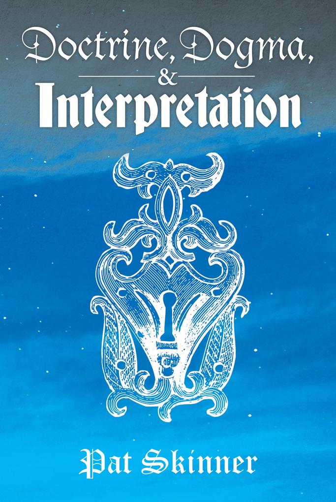Doctrine Dogma and Interpretation