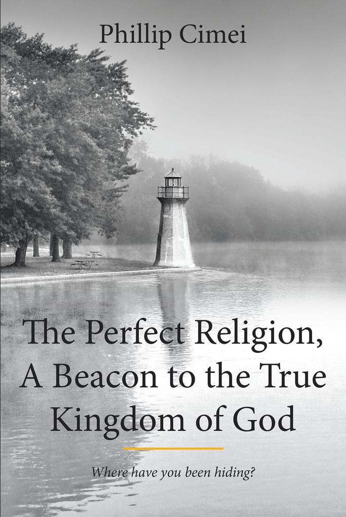 The Perfect Religion A Beacon to the True Kingdom of God
