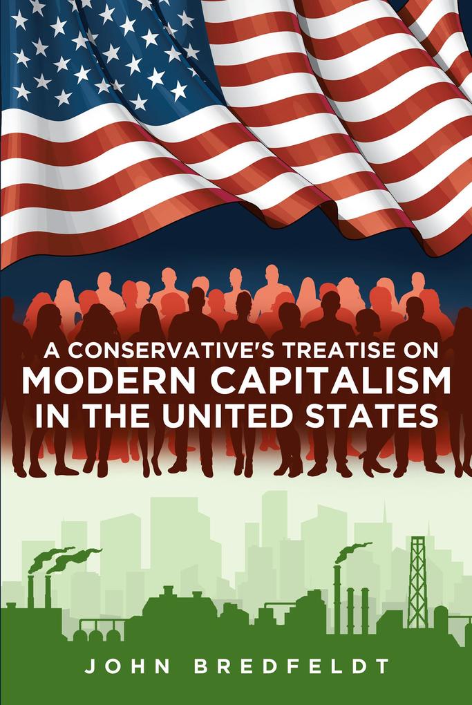 A Conservative‘s Treatise On Modern Capitalism In The United States
