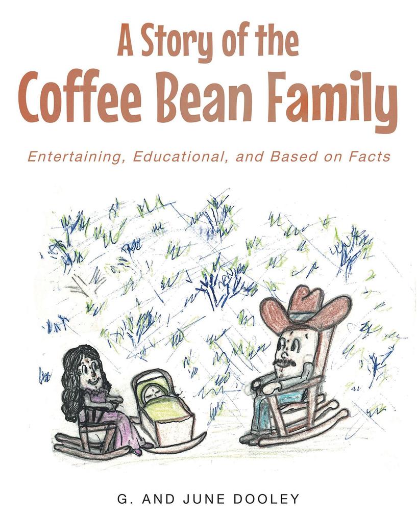 A Story of the Coffee Bean Family: Entertaining Educational and Based on Facts