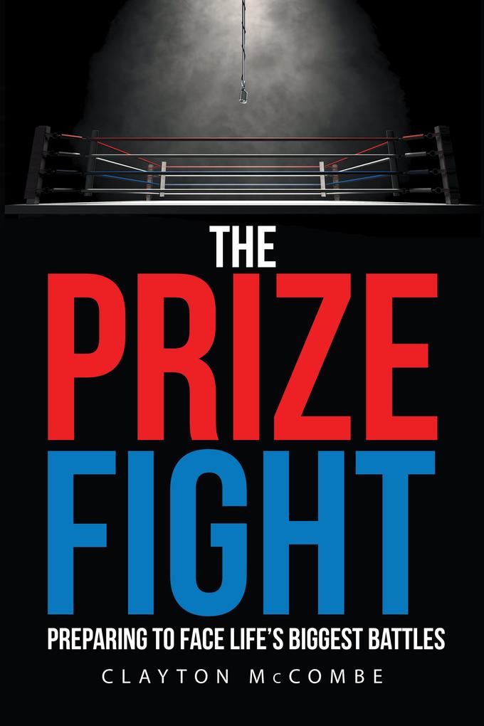 The Prize Fight: Preparing to Face Life‘s Biggest Battles