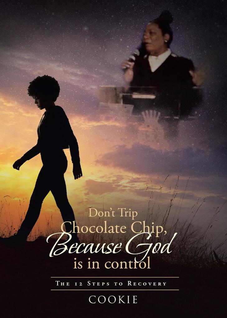 Don‘t Trip Chocolate Chip- Because God is in control