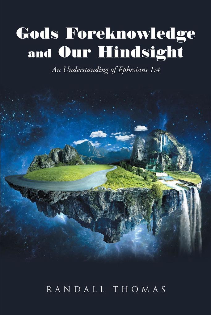 Gods Foreknowledge and Our Hindsight