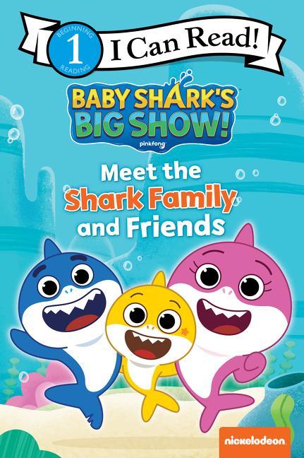 Baby Shark‘s Big Show!: Meet the Shark Family and Friends