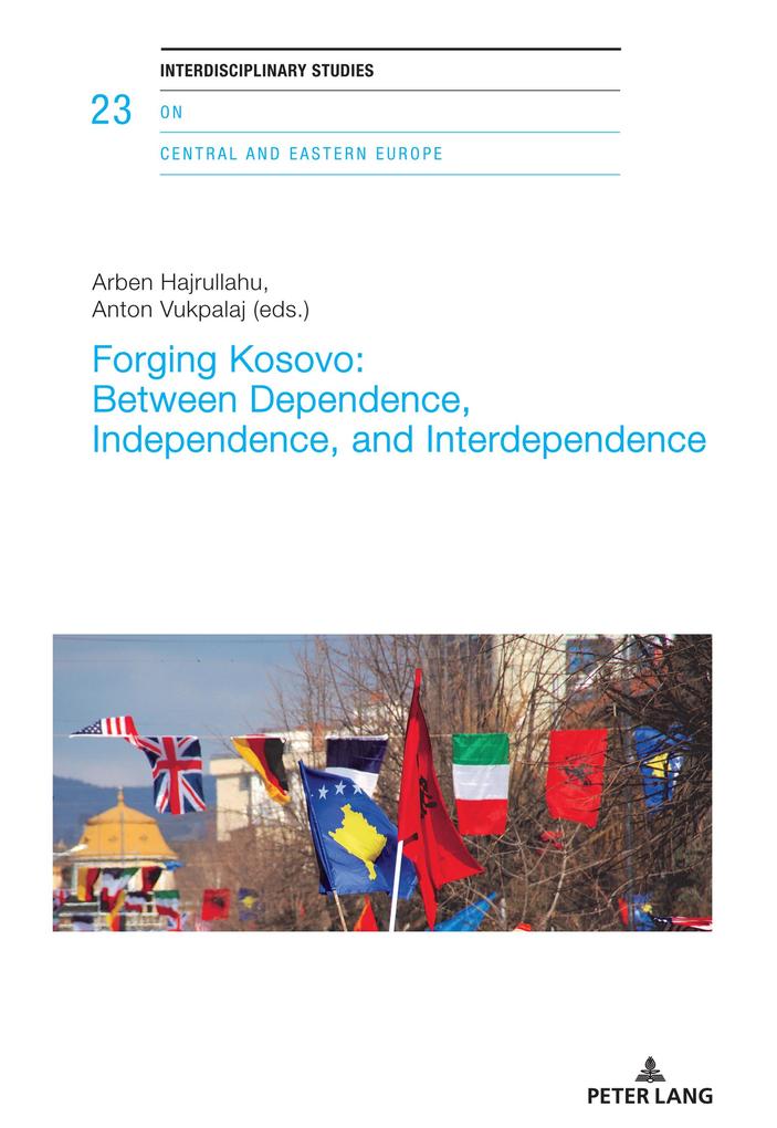 Forging Kosovo: Between Dependence Independence and Interdependence