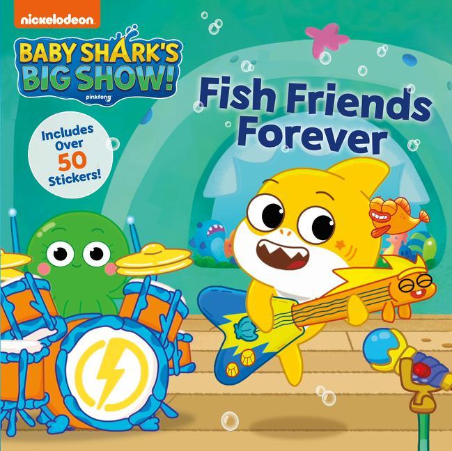 Baby Shark‘s Big Show!: Fish Friends Forever
