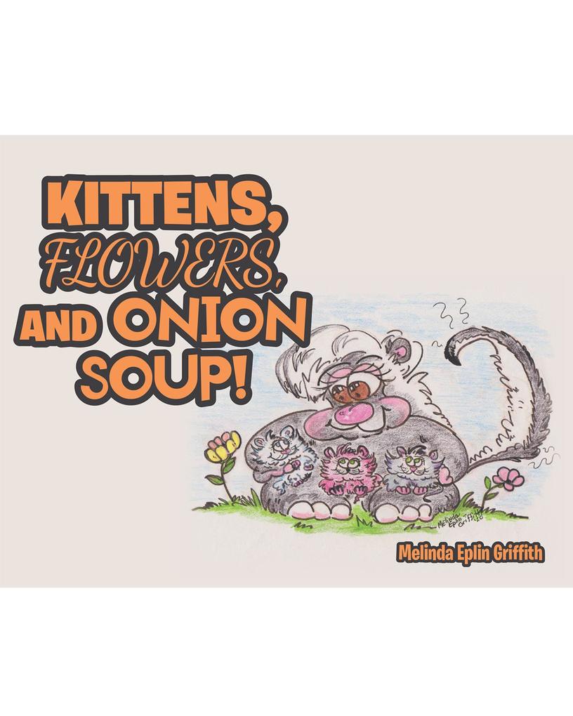 Kittens Flowers and Onion Soup!