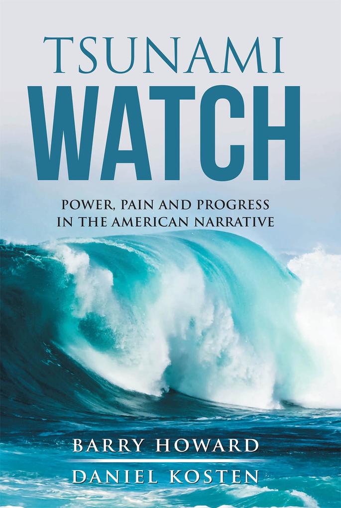 Tsunami Watch; Power Pain and Progress in the American Narrative