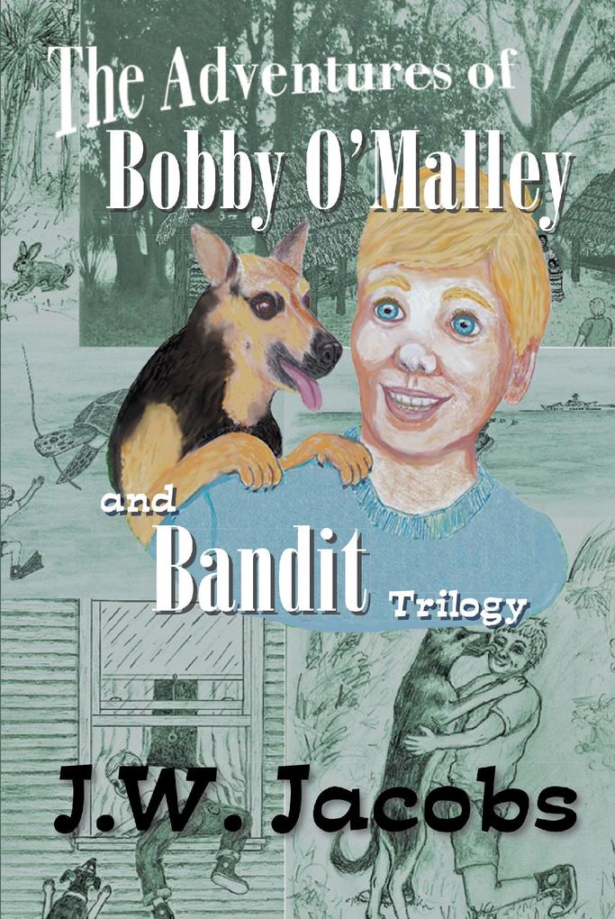 The Adventures of Bobby O‘Malley and Bandit - Trilogy