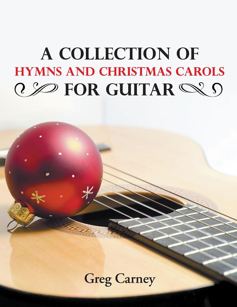 A Collection of Hymns and Christmas Carols for Guitar