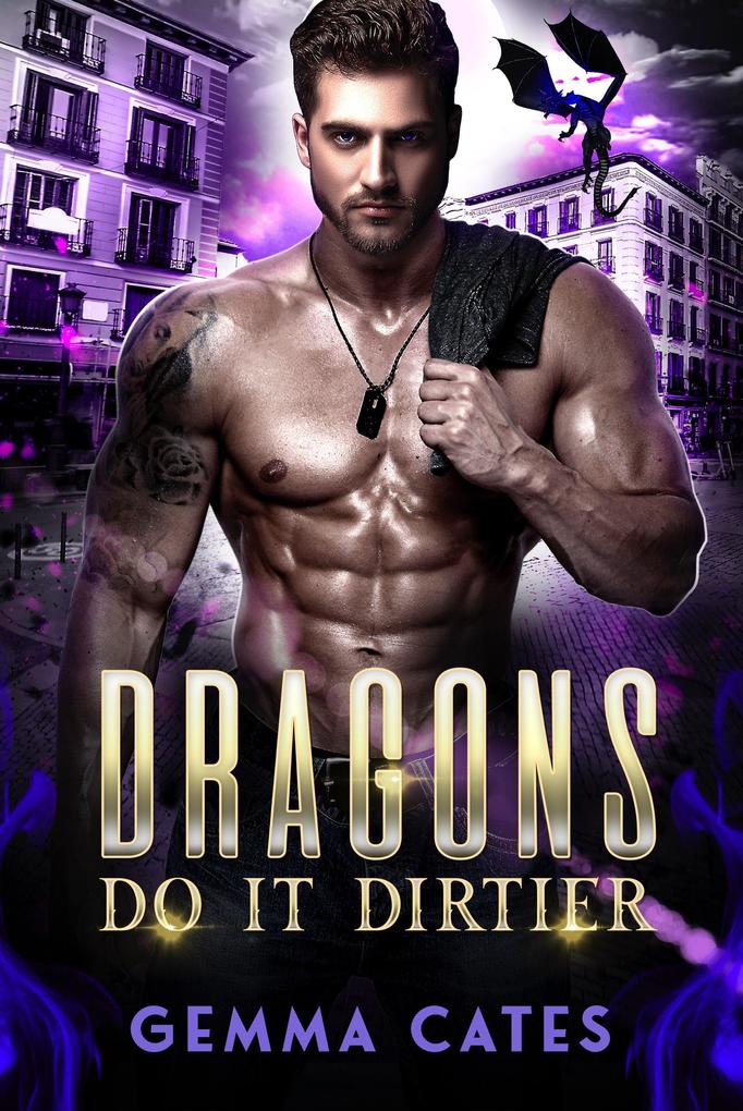 Dragons Do It Dirtier (Dragon Shifters Do It #1)