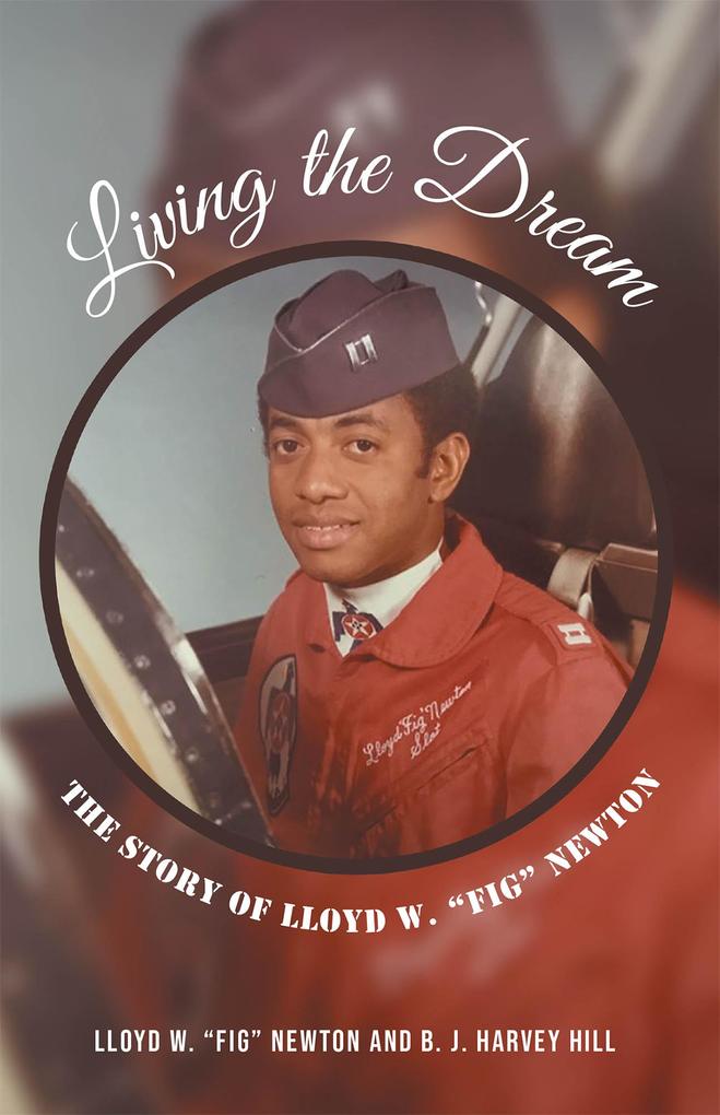 Living the Dream: The Story of Lloyd W. Fig Newton