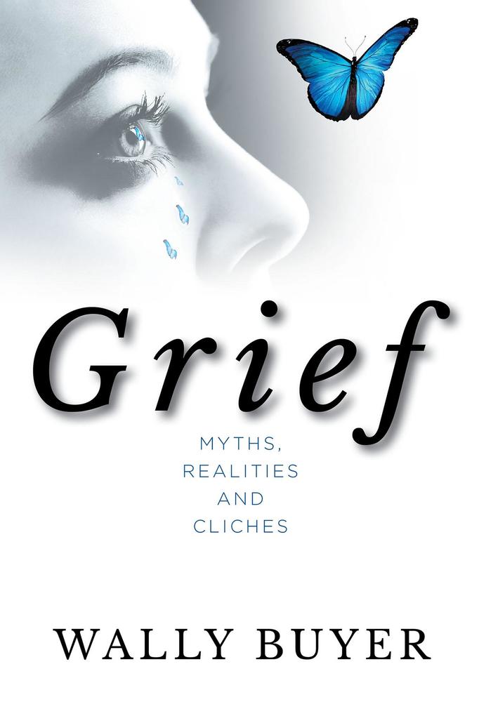 Grief - Myths Realities and Cliches