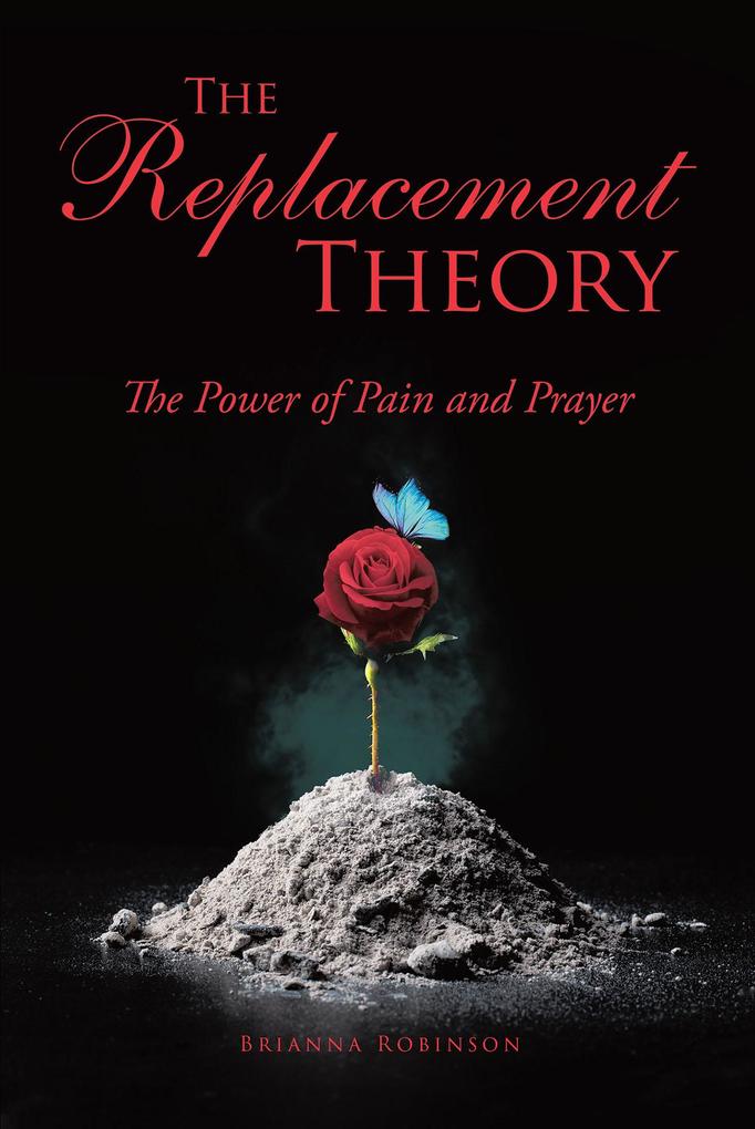 The Replacement Theory: The Power of Pain and Prayer
