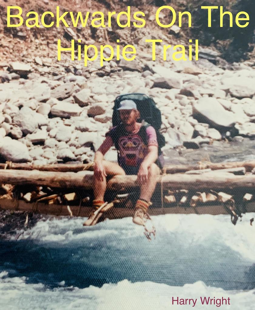 Backwards On The Hippie Trail
