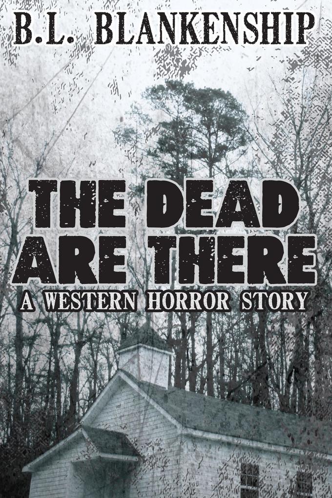 The Dead Are There (Western Horror Short Story)