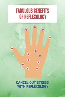 Fabulous Benefits Of Reflexology: Cancel Out Stress With Reflexology: What Are The Principles Of Reflexology