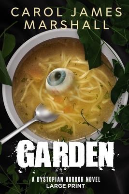 Garden: A Dystopian Horror Novel Large Print Edition