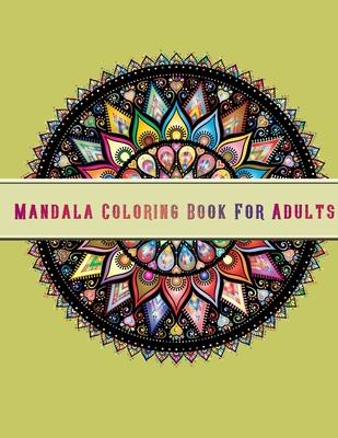 Mandala Coloring Book For Adults: Beautiful Mandalas ed elaxing Coloring Books for Adults Featuring Complex Mandala Coloring for Stress Relief a
