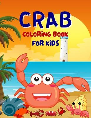 Crab Coloring Book For Kids: Funny Cute Coloring Book For Boys And Girls Ages 4-6 4-8