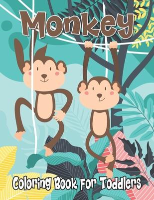 Monkey Coloring Book for Toddlers: Cute Monkey Patterns Coloring Activity Book for Beginners - Big Monkey Coloring Book for Kids Monkey Gifts for Mon