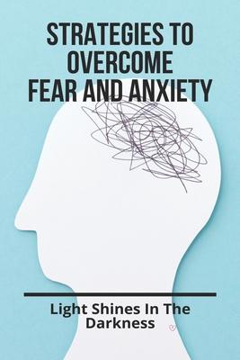 Strategies To Overcome Fear And Anxiety: Light Shines In The Darkness: How To Help A Child Overcome Jealousy
