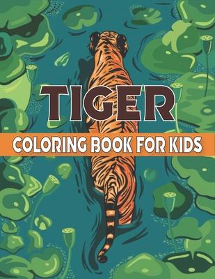 Tiger Coloring Book For Kids: Funny Happy Tiger Coloring Book for Kids Perfect for all ages!