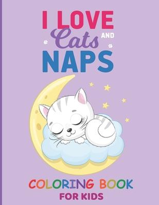  Cats And Naps: Funny Cats Adorable Kittens coloring pages for kids cat coloring book for kids ages 4-8 8-12