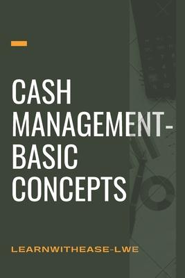 Cash management- basic concepts: learn the cash management basis