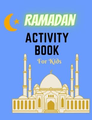 Ramadan Activity Book For Kids: Ramadan Coloring Book for kid‘s .Games For Coloring Mazes numbers .A fun gift to the fasting child. Mazes and Sudoku