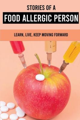 Stories Of A Food Allergic Person: Learn Live Keep Moving Forward: Allergic Symptoms