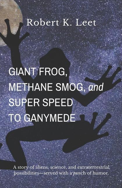 Giant Frog Methane Smog and Super Speed to Ganymede