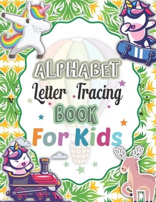 Alphabet Letter Tracing For Kids: Alphabet Handwriting Practice workbook for kids Preschool Practice Handwriting Workbook: Kindergarten and Kids Ages