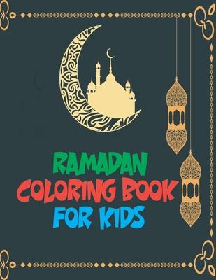 Ramadan Coloring Book for Kids: Easy and Fun Educational Coloring Pages Big Activity Workbookawsome Coloring Book for kids