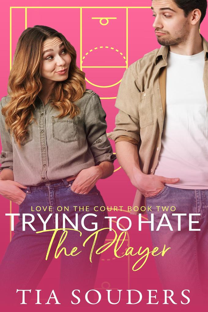 Trying to Hate the Player (Love On the Court #2)