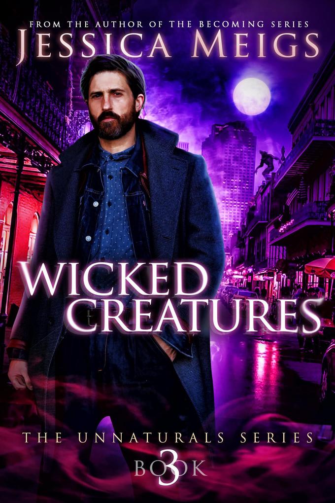 Wicked Creatures (The Unnaturals Series #3)