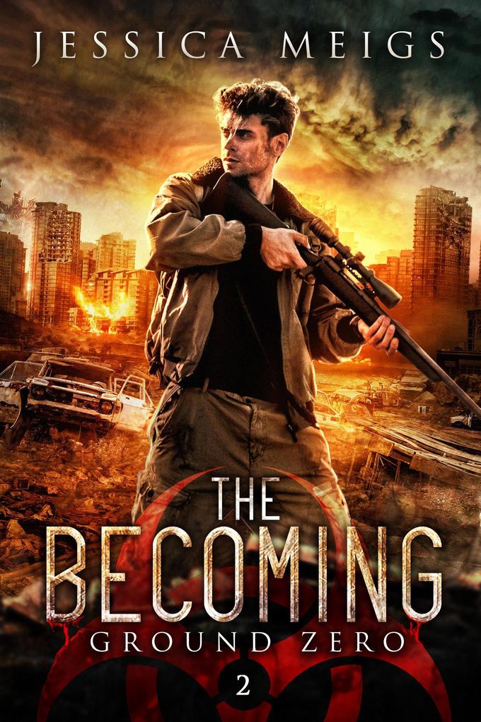 Ground Zero: A Post-Apocalyptic Zombie Thriller (The Becoming #2)