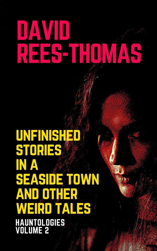 Unfinished Stories in a Seaside Town and Other Weird Tales (Hauntologies #2)