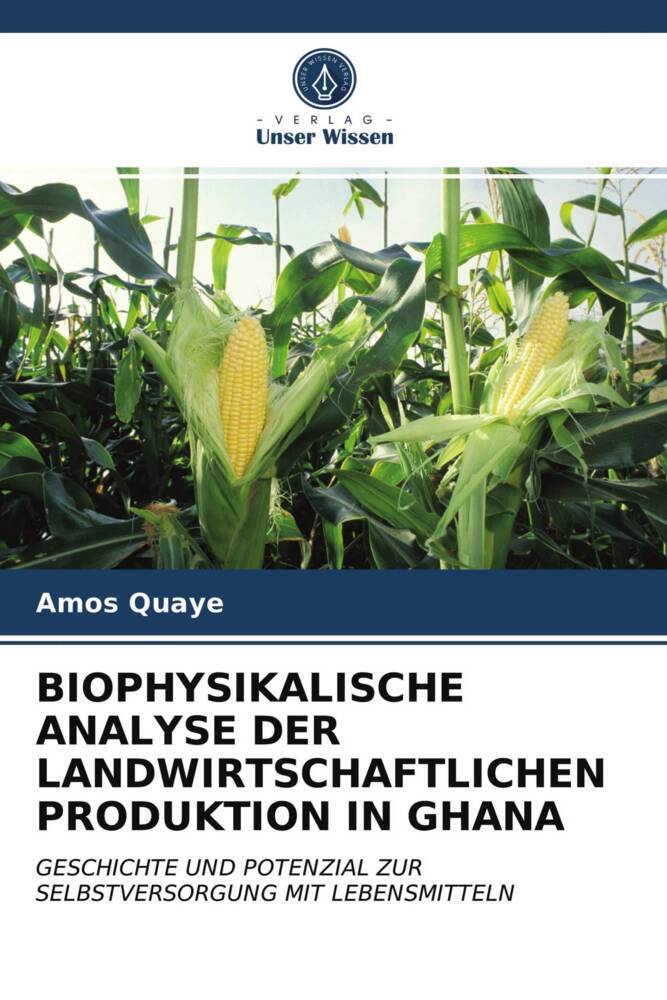 BIOPHYSIKALISCHE ANALYSE DER LANDWIRTSCHAFTLICHEN PRODUKTION IN GHANA