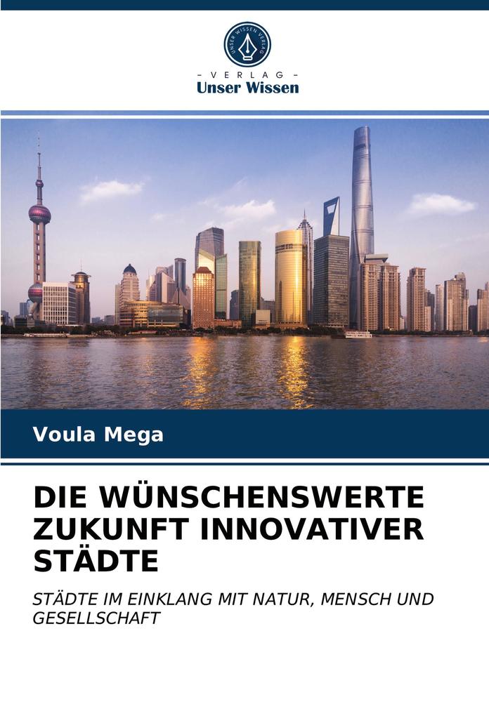 DIE WÜNSCHENSWERTE ZUKUNFT INNOVATIVER STÄDTE