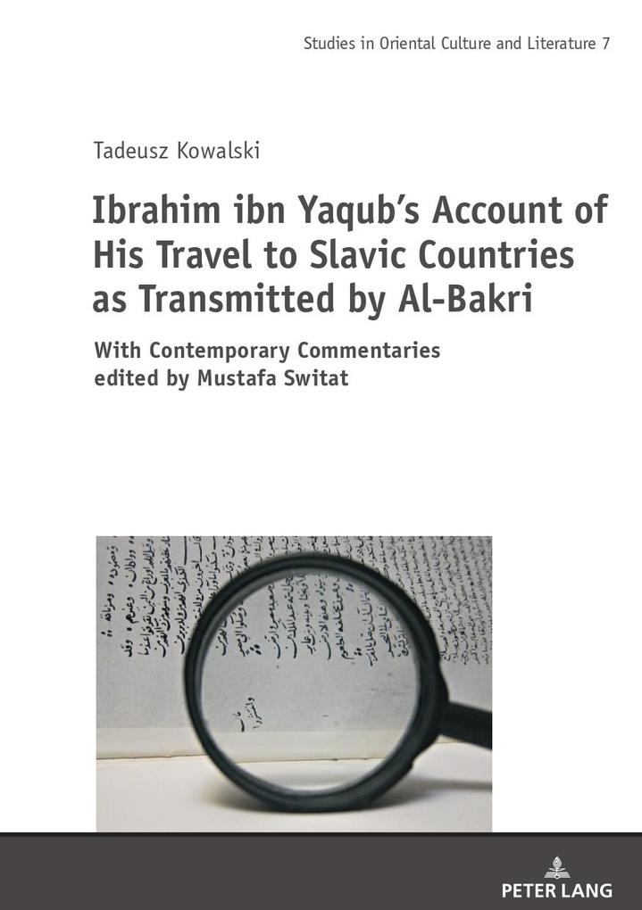 Ibrahim ibn Yaqubs Account of His Travel to Slavic Countries as Transmitted by Al-Bakri