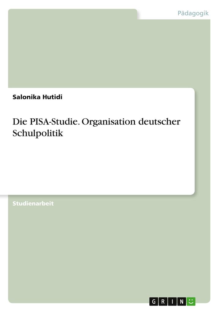 Die PISA-Studie. Organisation deutscher Schulpolitik