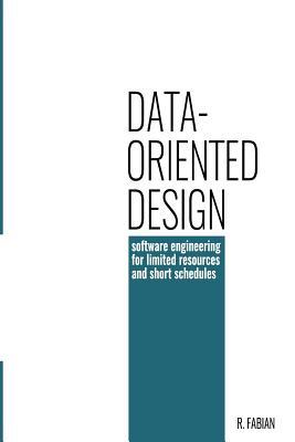 Data-oriented : software engineering for limited resources and short schedules