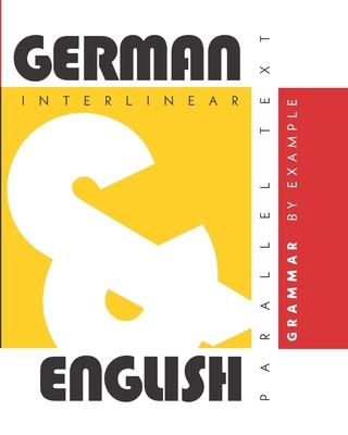 German Grammar By Example: Dual Language German-English Interlinear & Parallel Text