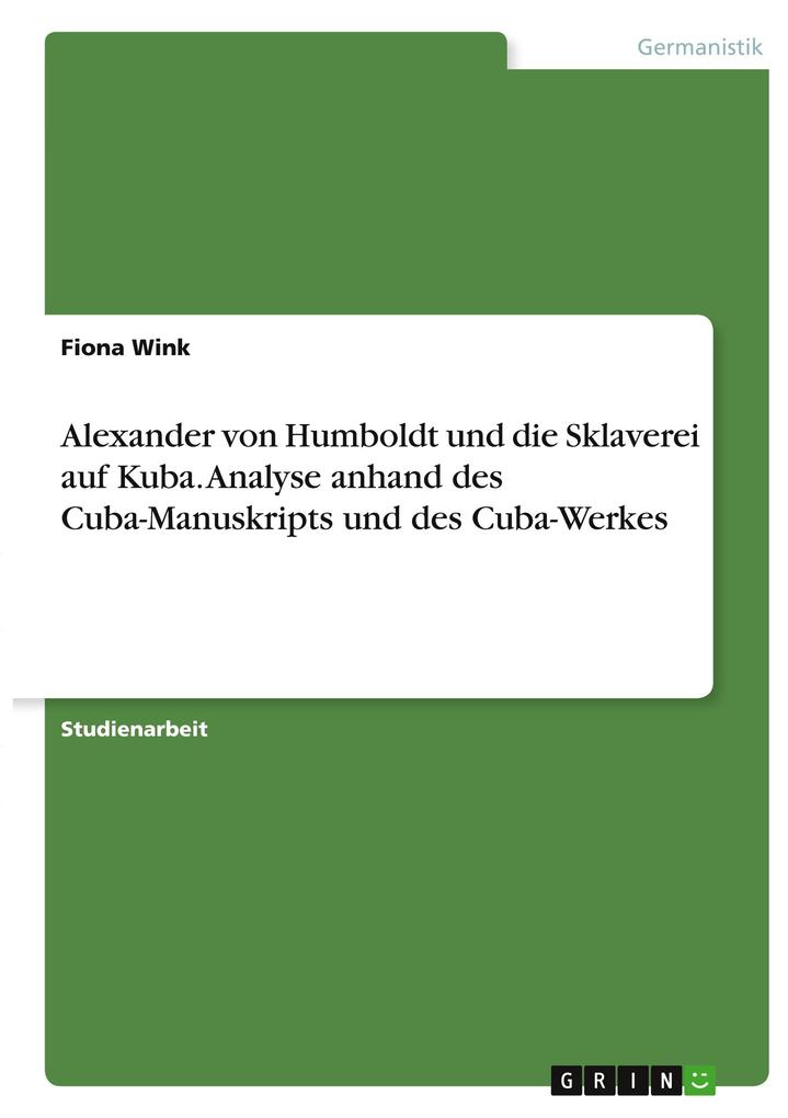 Alexander von Humboldt und die Sklaverei auf Kuba. Analyse anhand des Cuba-Manuskripts und des Cuba-Werkes
