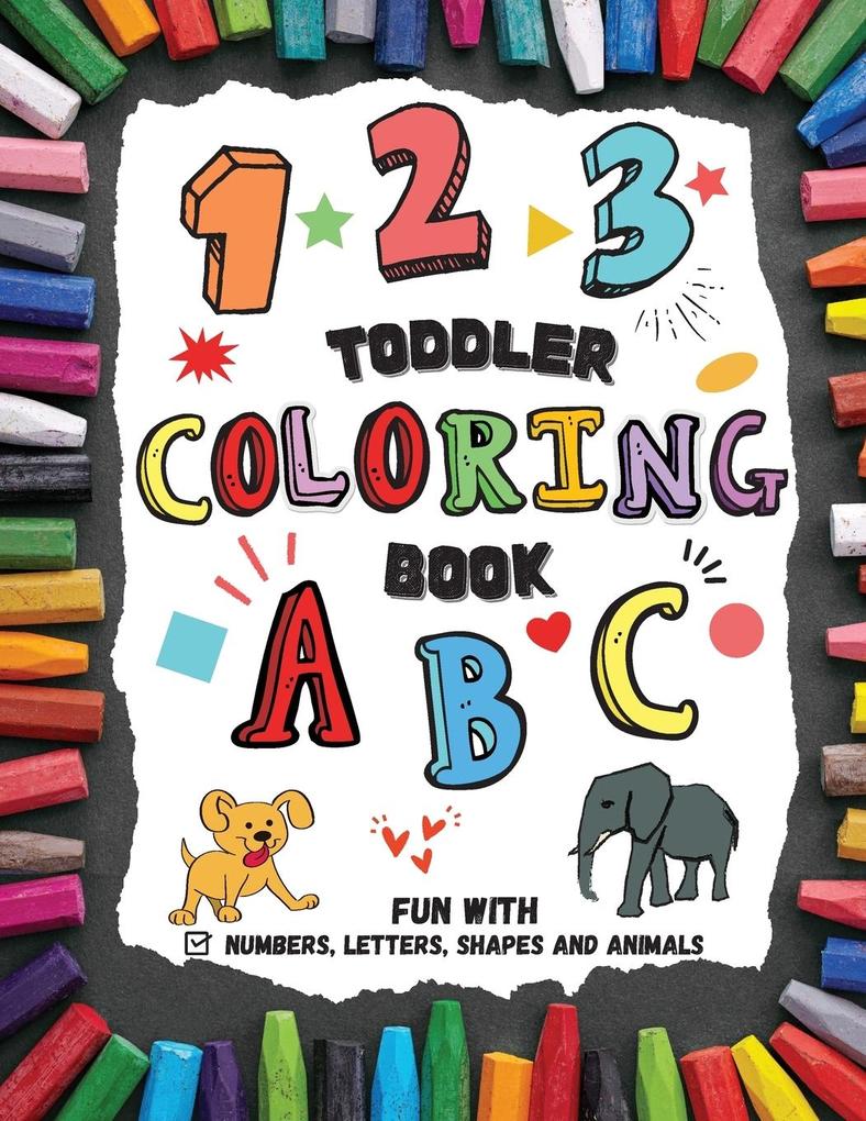 Toddler Coloring Book - Fun with Numbers Letters Shapes and Animals